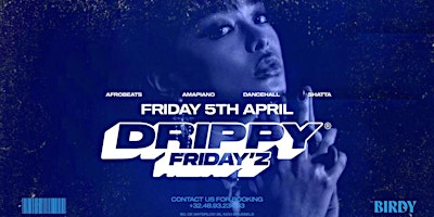 Primaire afbeelding van DRIPPY FRIDAY’Z • FRIDAY 5 APRIL • ReBIRDY