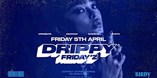 Imagem principal de DRIPPY FRIDAY’Z • FRIDAY 5 APRIL • ReBIRDY