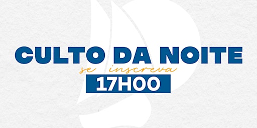 Hauptbild für CULTO DA NOITE - 17H00 - (31/03)