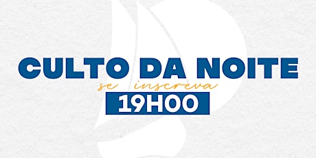 CULTO DA NOITE - 19H00 - (31/03)