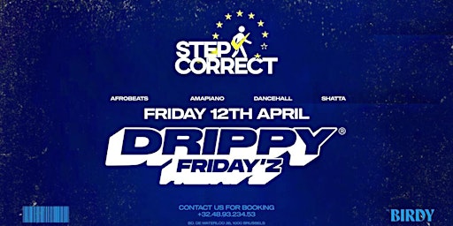 Imagem principal do evento DRIPPY FRIDAY’Z INVITES STEPCORRECTUK • FRI. 12 APRIL
