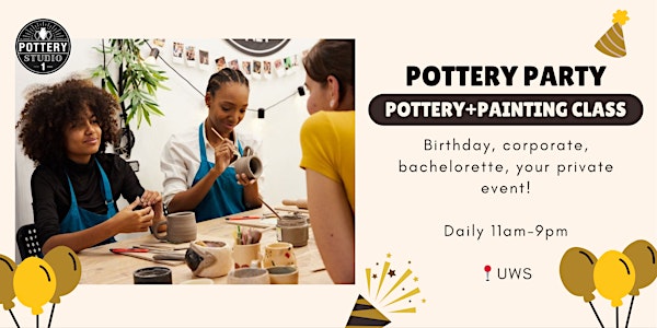 Private Party with Pottery Class PLUS - UWS