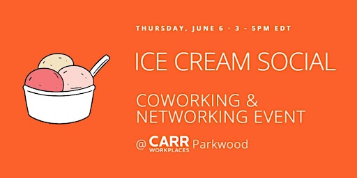 Primaire afbeelding van Ice Cream Social: Coworking and Networking Event @ Carr Workplaces Parkwood