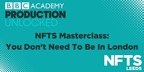 NFTS Masterclass: You Don't Need To Be In London