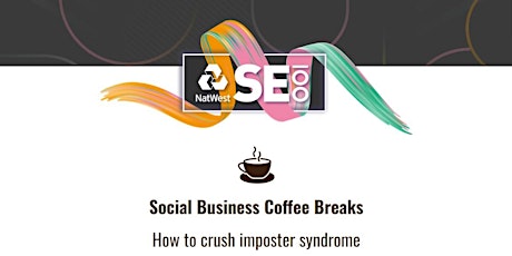 How to crush imposter syndrome - SE100 Social Business Coffee Breaks