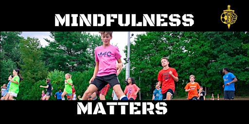 Primaire afbeelding van Mindfulness Matters Soccer Clinic - 7 weeks, 1st week FREE!