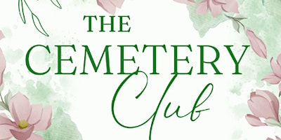 Primaire afbeelding van THE CEMETERY CLUB - Sun. May 12, 2024 - 2:00PM