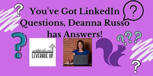 Primaire afbeelding van You've Got LinkedIn Questions, Deanna Russo has Answers!
