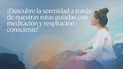 Rutas guiadas con Meditación y respiración consciente.