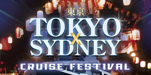 Imagem principal do evento TOKYO x SYDNEY CRUISE FESTIVAL