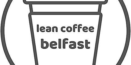 Lean Coffee Belfast - 05 April 2024
