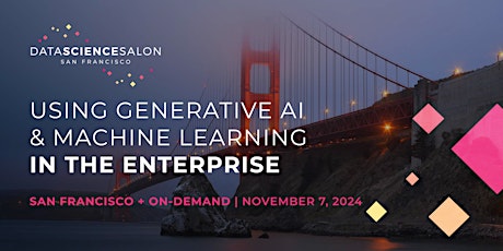 DSS SF: Applying Generative AI & Machine Learning in the Enterprise