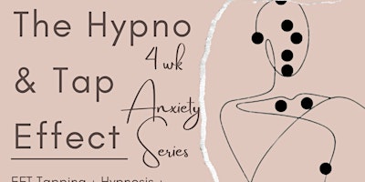 Imagem principal do evento The Hypno & Tap Effect Anxiety Series