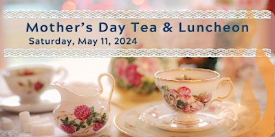 Immagine principale di Mother's Day Tea and Luncheon 