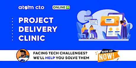 Atom CTO Project Delivery Clinic