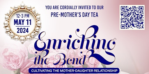 Primaire afbeelding van Pre-Mother's Day Tea  "Enriching The Bond"