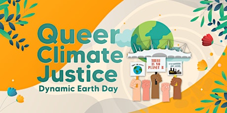 Queer Climate Justice: Dynamic Earth Day