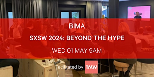 Imagen principal de BIMA SXSW 2024: Beyond the Hype (Bristol)
