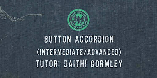 Primaire afbeelding van Button Accordion Workshop: Intermediate/Advanced - (Daithí Gormley)