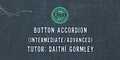Primaire afbeelding van Button Accordion Workshop: Intermediate/Advanced - (Daithí Gormley)
