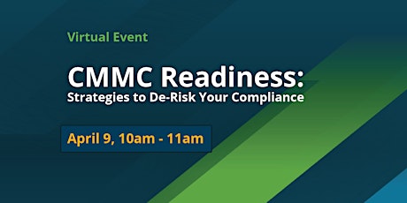 CMMC Readiness: Strategies to De-Risk Your Compliance