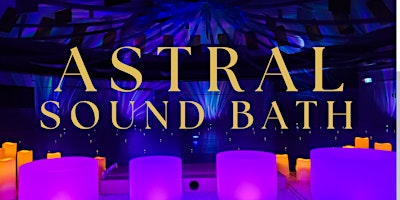 Imagem principal do evento Astral Sound Bath -May 5, 2024 in Calgary, AB