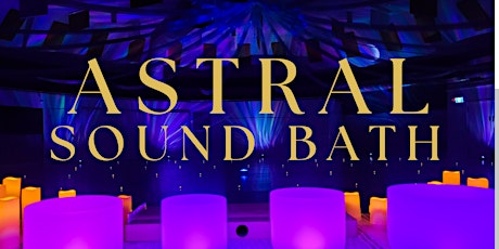 Astral Sound Bath -May 5, 2024 in Calgary, AB