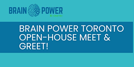 Brain Power Toronto Open-House Meet & Greet!