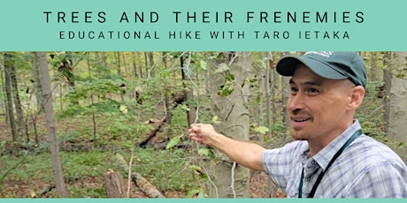 Trees and Their Frenemies: Educational Hike with Taro Ietaka