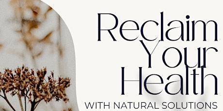 Reclaim Your Health with Natural Solutions