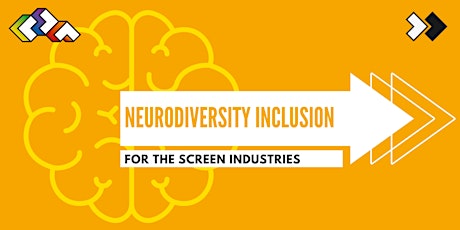Neurodiversity Inclusion for the Screen Industries