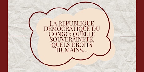 LA REPUBLIQUE DEMOCRATIOUE DU CONGO: QUELLE SOUVERAINETE, QUELS DROITS HUMAINS...