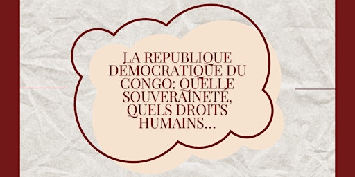 Hauptbild für LA REPUBLIQUE DEMOCRATIOUE DU CONGO: QUELLE SOUVERAINETE, QUELS DROITS HUMAINS...