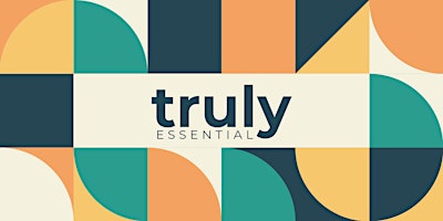 Image principale de Truly Essential May 17 Event