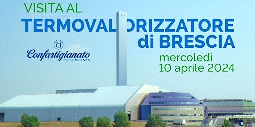 Hauptbild für VISITA al Termovalorizzatore di Brescia-10/04/2024-PER SOCI CONFARTIGIANATO