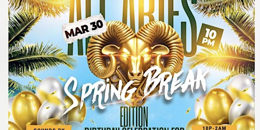 Immagine principale di All Aries Spring Break Edition Birthday Celebration 