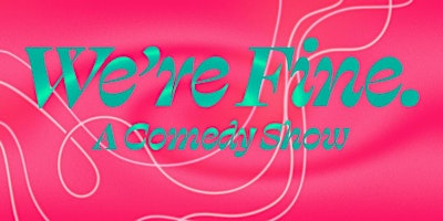 Hauptbild für We're Fine: A Comedy Show