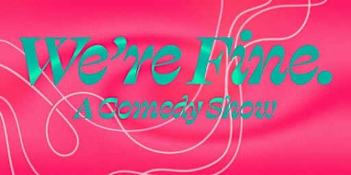 Image principale de We're Fine: A Comedy Show