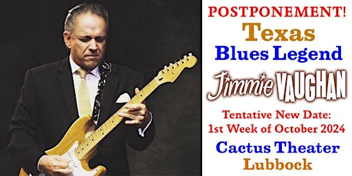 Primaire afbeelding van POSTPONED!  Jimmie Vaughan - Texas Blues Legend - Live at Cactus Theater!
