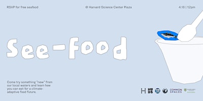 See-food @ Harvard Earthday Event primary image