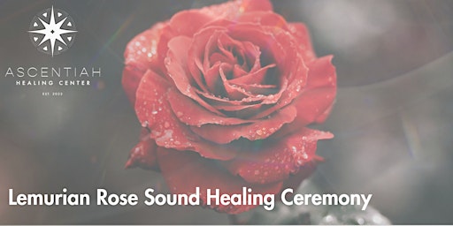 Imagem principal do evento LEMURIAN ROSE SOUND HEALING CEREMONY