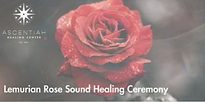 Imagen principal de LEMURIAN ROSE SOUND HEALING CEREMONY