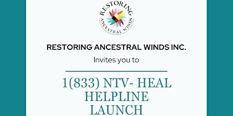 Restoring Ancestral Winds 1(833) NTV-HEAL  Helpline Launch
