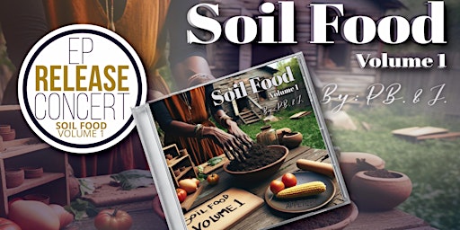 Hauptbild für SOIL FOOD:  VOLUME I - VIRTUAL EP RELEASE CONCERT