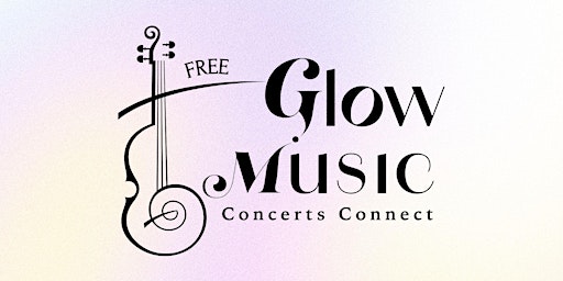 Image principale de Glow Music's Concert No. 4: Connecting the Dots