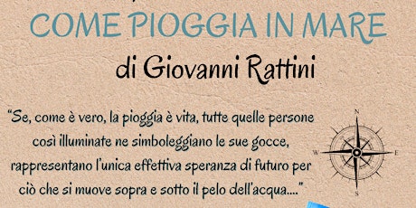 Presentazione del libro "COME PIOGGIA IN MARE" di Giovanni Rattini