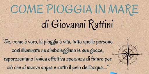 Image principale de Presentazione del libro "COME PIOGGIA IN MARE" di Giovanni Rattini