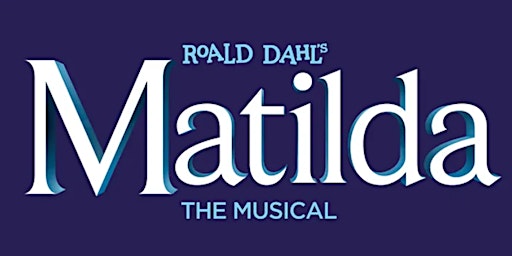 Imagem principal do evento Roald Dahl's Matilda The Musical