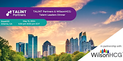 Imagen principal de TALiNT Partners & WilsonHCG: Talent Leaders Dinner - Atlanta