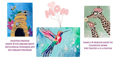 Primaire afbeelding van Family & Friends-Lets Celebrate Moms! Painters Choice & Ice Cream Party
